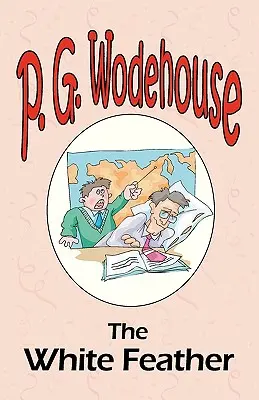 The White Feather - Din colecția Manor Wodehouse, o selecție din primele opere ale lui P. G. Wodehouse - The White Feather - From the Manor Wodehouse Collection, a selection from the early works of P. G. Wodehouse