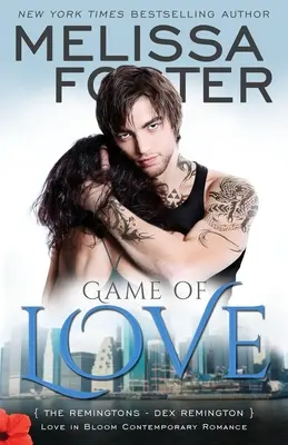 Jocul iubirii (Love in Bloom: The Remingtons, Book 1): Dex Remington - Game of Love (Love in Bloom: The Remingtons, Book 1): Dex Remington