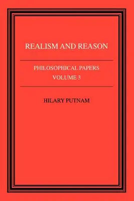 Lucrări filosofice: Volumul 3, Realism și rațiune - Philosophical Papers: Volume 3, Realism and Reason