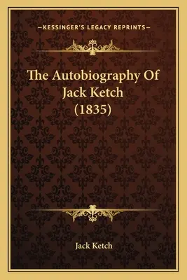 Autobiografia lui Jack Ketch (1835) - The Autobiography Of Jack Ketch (1835)