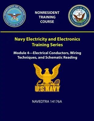 Navy Electricity and Electronics Training Series: Modul 4 - Conductori electrici, tehnici de cablare și citirea schemelor - NAVEDTRA 14176A - Navy Electricity and Electronics Training Series: Module 4 - Electrical Conductors, Wiring Techniques, and Schematic Reading - NAVEDTRA 14176A