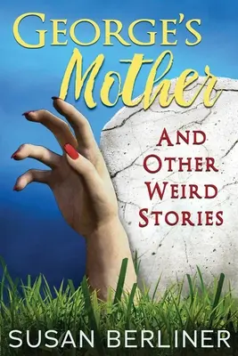 Mama lui George și alte povești ciudate - George's Mother and Other Weird Stories