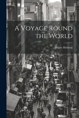 O călătorie în jurul lumii - A Voyage Round the World