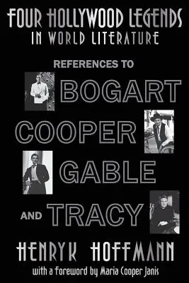 Patru legende hollywoodiene în literatura universală: Referințe la Bogart, Cooper, Gable și Tracy - Four Hollywood Legends in World Literature: References to Bogart, Cooper, Gable and Tracy