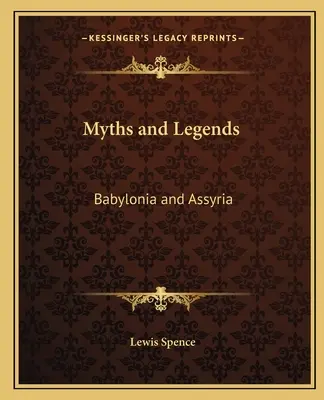 Mituri și legende: Babilonia și Asiria - Myths and Legends: Babylonia and Assyria