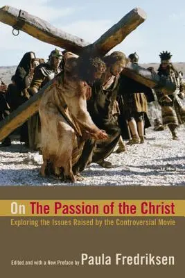 Despre pasiunea lui Hristos: Explorarea problemelor ridicate de controversatul film - On the Passion of the Christ: Exploring the Issues Raised by the Controversial Movie