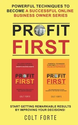 Profit First: Tehnici puternice pentru a deveni un proprietar de afaceri online de succes Serie: Începeți să obțineți rezultate remarcabile prin îmbunătățirea - Profit First: Powerful Techniques to Become a Successful Online Business Owner Series: Start Getting Remarkable Results by Improving
