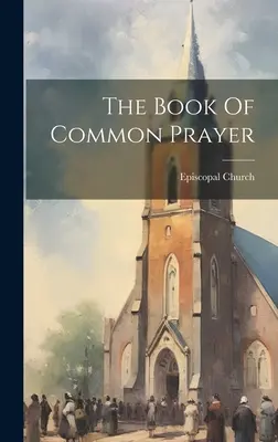 Cartea de rugăciuni comune - The Book Of Common Prayer