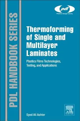 Termoformarea laminatelor mono și multistrat: Tehnologii, teste și aplicații ale filmelor din plastic - Thermoforming of Single and Multilayer Laminates: Plastic Films Technologies, Testing, and Applications