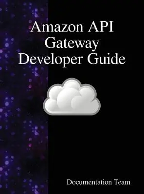 Ghidul dezvoltatorului Amazon API Gateway - Amazon API Gateway Developer Guide