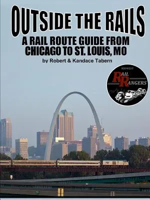 Outside the Rails: Un ghid al rutelor feroviare de la Chicago la St. Louis, MO - Outside the Rails: A Rail Route Guide from Chicago to St. Louis, MO