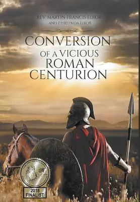 Conversia unui centurion roman vicios - Conversion of a Vicious Roman Centurion
