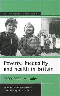 Sărăcie, inegalitate și sănătate în Marea Britanie: 1800-2000: Un cititor - Poverty, Inequality and Health in Britain: 1800-2000: A Reader