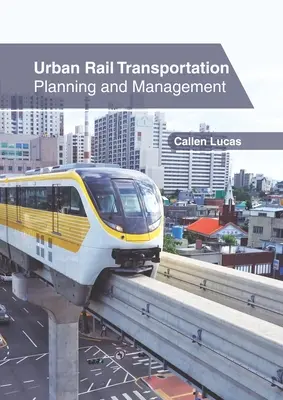 Transportul feroviar urban: Planificare și management - Urban Rail Transportation: Planning and Management