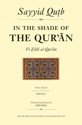 În umbra Coranului Vol. 4 (Fi Zilal Al-Qur'an): Surah 5 Al-Ma'idah - In the Shade of the Qur'an Vol. 4 (Fi Zilal Al-Qur'an): Surah 5 Al-Ma'idah