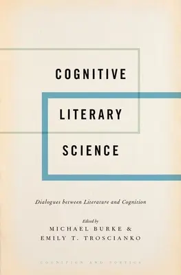 Știința literară cognitivă: Dialoguri între literatură și cogniție - Cognitive Literary Science: Dialogues Between Literature and Cognition