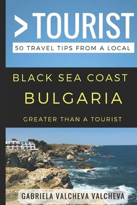 Greater Than a Tourist- Coasta Mării Negre Bulgaria: 50 de sfaturi de călătorie de la un localnic - Greater Than a Tourist- Black Sea Coast Bulgaria: 50 Travel Tips from a Local