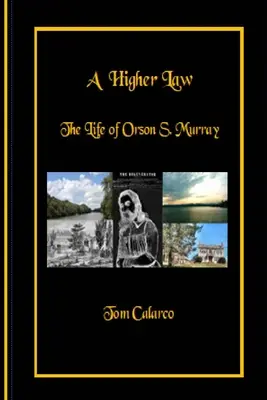 O lege superioară: Viața lui Orson S. Murray - A Higher Law: The Life of Orson S. Murray