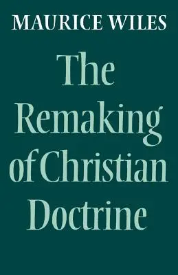Remodelarea doctrinei creștine - The Remaking of Christian Doctrine