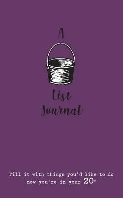 Un jurnal cu o listă de dorințe (pentru cei 20 de ani ai tăi): Umple-l cu lucruri pe care ți-ar plăcea să le faci acum când ai 20 de ani - A Bucket List Journal (for your 20s): Fill it with things you'd like to do now you're in your 20s