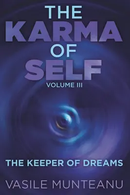 Karma sinelui: Volumul III - Păstrătorul de vise - The Karma of Self: Volume III - The Keeper of Dreams