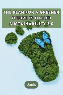 Planul pentru un viitor mai ecologic se numește Sustenabilitate 2.0 - The plan for a greener future is called Sustainability 2.0