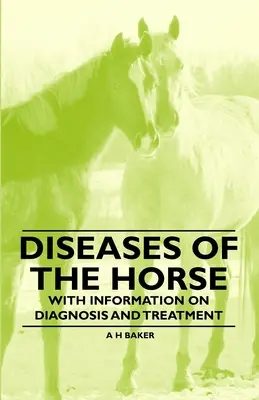 Boli ale calului - cu informații privind diagnosticul și tratamentul - Diseases of the Horse - With Information on Diagnosis and Treatment