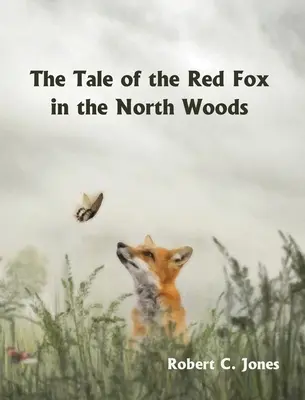 Povestea vulpii roșii din Pădurea de Nord (The Tale of the Red Fox in the North Woods) - The Tale of the Red Fox in the North Woods
