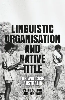 Organizarea lingvistică și titlul nativ: Cazul Wik, Australia - Linguistic Organisation and Native Title: The Wik Case, Australia