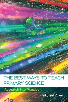 Cele mai bune metode de predare a științelor în învățământul primar - The Best Ways to Teach Primary Science