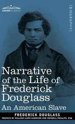 Narațiunea vieții lui Frederick Douglass: Un sclav american - Narrative of the Life of Frederick Douglass: An American Slave