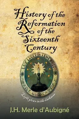 Istoria Reformei din secolul al XVI-lea - History of the Reformation of the Sixteenth Century