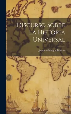 Discurs despre istoria universală - Discurso Sobre La Historia Universal