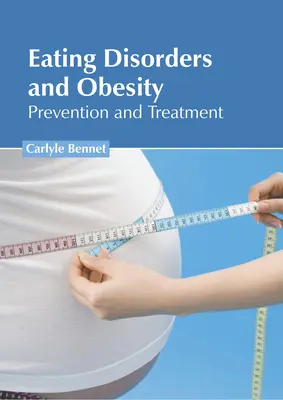 Tulburări de alimentație și obezitate: Prevenire și tratament - Eating Disorders and Obesity: Prevention and Treatment