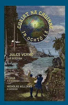 Cuairt na Cruinne in Ocht L: Ocolul lumii în optzeci de zile în irlandeză - Cuairt na Cruinne in Ocht L: Around the World in Eighty Days in Irish