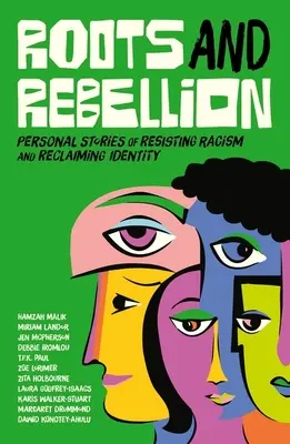 Rădăcini și rebeliune - Povești personale de rezistență la rasism și de revendicare a identității - Roots and Rebellion - Personal Stories of Resisting Racism and Reclaiming Identity
