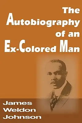 Autobiografia unui fost om de culoare (The Autobiography of an Ex-Colored Man) - The Autobiography of an Ex-Colored Man