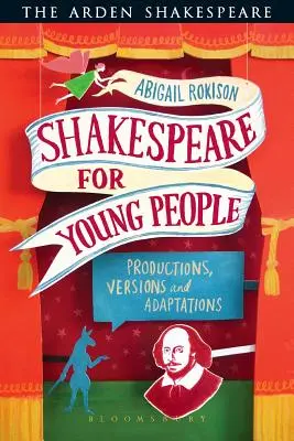 Shakespeare pentru tineri: Producții, versiuni și adaptări - Shakespeare for Young People: Productions, Versions and Adaptations