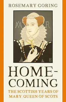 Homecoming: Anii scoțieni ai Mariei, regina Scoției - Homecoming: The Scottish Years of Mary, Queen of Scots