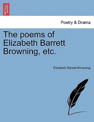 Poemele lui Elizabeth Barrett Browning, Etc. - The Poems of Elizabeth Barrett Browning, Etc.