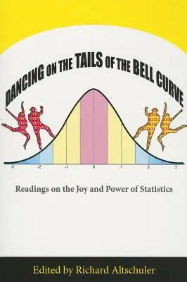 Dancing on the Tails of the Bell Curve: Lecturi despre plăcerea și puterea statisticii - Dancing on the Tails of the Bell Curve: Readings on the Joy and Power of Statistics