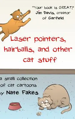 Laser Pointers, Hairballs, and Other Cat Stuff: O mică colecție de desene animate cu pisici de Nate Fakes - Laser Pointers, Hairballs, and Other Cat Stuff: A Small Collection of Cat Cartoons by Nate Fakes