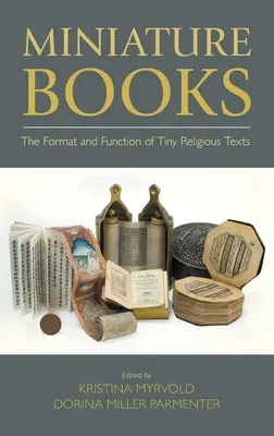 Cărți miniaturale: Formatul și funcția textelor religioase minuscule - Miniature Books: The Format and Function of Tiny Religious Texts