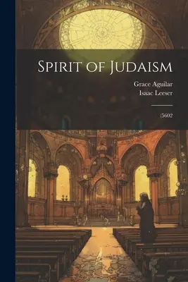 Spiritul iudaismului; (5602 - Spirit of Judaism; (5602