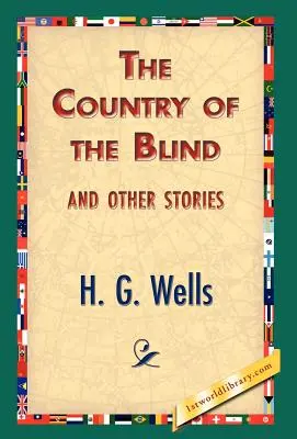 Țara orbilor și alte povestiri (The Country of the Blind, and Other Stories) - The Country of the Blind, and Other Stories