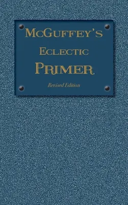 McGuffey Eclectic Primer: Ediție revizuită (1879) - McGuffey Eclectic Primer: Revised Edition (1879)
