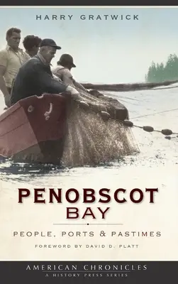 Penobscot Bay: Oameni, porturi și pasiuni - Penobscot Bay: People, Ports & Pastimes
