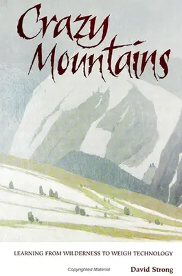 Munții nebuni: Învățând din sălbăticie să cântărească tehnologia - Crazy Mountains: Learning from Wilderness to Weigh Technology