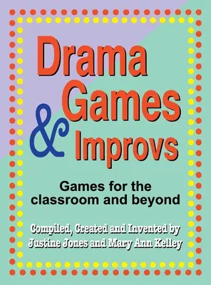 Drama Games and Improvs: Jocuri pentru sala de clasă și nu numai - Drama Games and Improvs: Games for the Classroom and Beyond