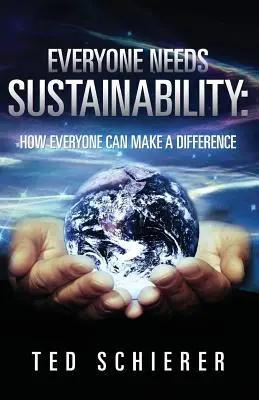 Toată lumea are nevoie de sustenabilitate: Cum poate fiecare să facă diferența - Everyone Needs Sustainability: How Everyone Can Make a Difference
